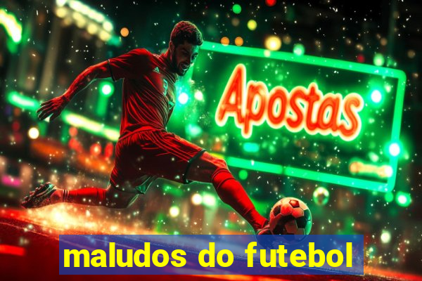 maludos do futebol